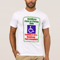 Stupidity is not a handicap t-shirts by burntright Stupidity is not a handicap t-shirts