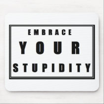 Stupidity mousepads