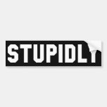 STUPIDLY BUMPER STICKERS