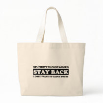 Stupidty is contagious: Stay Back! Tote Bags