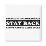 Stupidty is contagious: Stay Back! Refrigerator Magnets