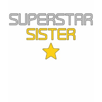 Stylish Alternative Gift: Super Star Sister shirt
