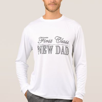 Stylish Funny Gifts : First Class New Dad T Shirts