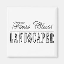 Stylish Landscapers : First Class Landscaper Refrigerator Magnets