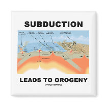 Subduction Leads To Orogeny (Geology Humor) magnets