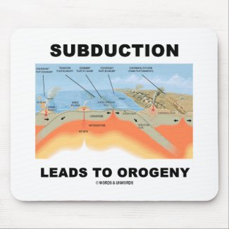 Subduction Leads To Orogeny (Geology Humor) mousepad