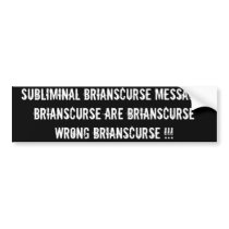 Subliminal Messages bumper stickers by BriansCurse Subliminal Messages bumper stickers