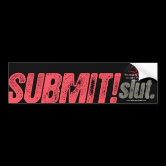 SUBMIT! slut. - bumper sticker