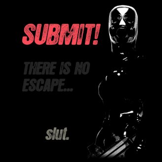 Submit! There is no escaps... slut.