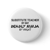 Substitute Teacher Deadly Ninja buttons by poorrichards Substitute Teacher Deadly Ninja buttons