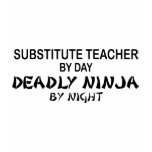 Substitute Teacher Deadly Ninja t-shirts