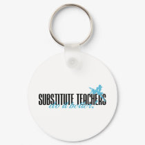 Substitute Teachers Do It Better! keychains by poorrichards Substitute Teachers Do It Better! keychains