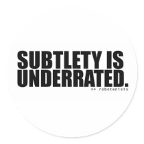 Subtlety is Underrated - Robotanists Sticker