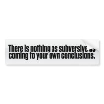 Subversive Conclusions Bumper Sticker
