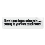 Subversive Conclusions Bumper Sticker