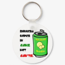 Success Comes in Cansnot Can't keychains