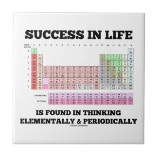 Success In Life Is Found In Thinking Elementally Tile