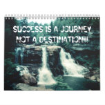 SUCCESS IS A JOURNEY NOT A DESTINATION... calendars