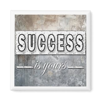 Success Is Yours - Inspirational Magnet magnet