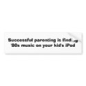 Successful parenting bumper stickers