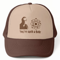 Such a Bohr Trucker Hats