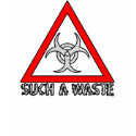 Such A Waste t-shirts by creativeEXPRESSIONS Such A Waste t-shirts