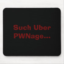 Such Uber PWNage... mousepads