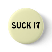 SUCK IT buttons by jeckawecka89 SUCK IT buttons