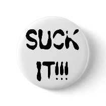 SUCK IT!!! buttons by zaccchhhh SUCK IT!!! buttons