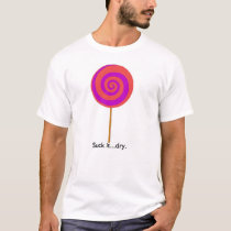 Suck it...dry t-shirts