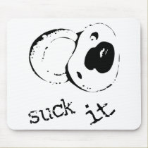 Suck It mousepads by funoriginals Suck It mousepads