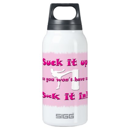Suck it up … Suck it in! white Lady Kickboxer 10 Oz Insulated SIGG Thermos Water Bottle