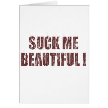 Suck Me Beautiful Greeting Card