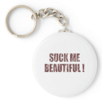 Suck Me Beautiful Key Chain