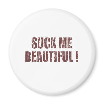 Suck Me Beautiful Refrigerator Magnet