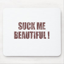 Suck Me Beautiful Mouse Pads