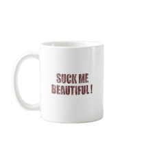 Suck Me Beautiful Mug