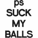 SUCK MY BALLS hoody embroidered shirts