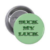 Suck My Luck buttons