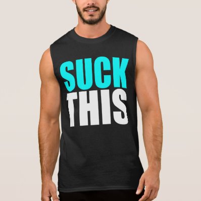 Suck This Sleeveless Shirts