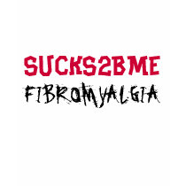 SUCKS2BME, FIBROMYALGIA T-Shirt