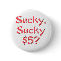 Sucky Sucky $5 Pin