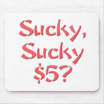 Sucky Sucky $5 Mouse Pad