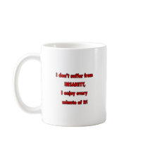 Suffer From Insanity Coffee Mugs