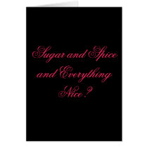 Sugar and Spice and Everything Nice? cards