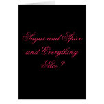 Sugar and Spice and Everything Nice? Cards
