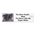 Sugar Glider, The More People I Meet The M... bumper stickers