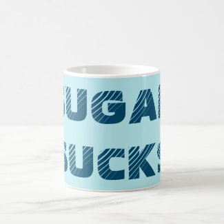 Sugar Sucks! Coffee Mugs