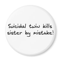 Suicidal Twin magnets
