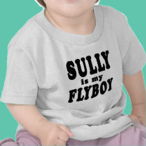 Sully is My Flyboy t-shirts